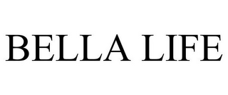 BELLA LIFE