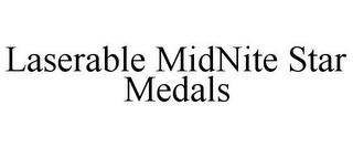LASERABLE MIDNITE STAR MEDALS