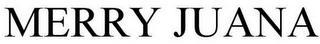 MERRY JUANA
