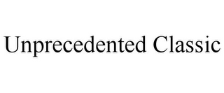 UNPRECEDENTED CLASSIC