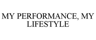 MY PERFORMANCE, MY LIFESTYLE