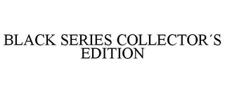 BLACK SERIES COLLECTOR´S EDITION