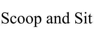 SCOOP AND SIT