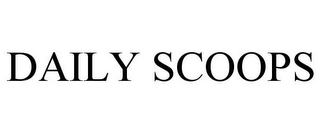 DAILY SCOOPS