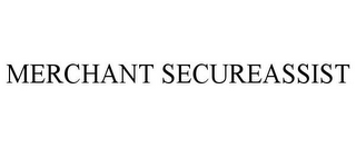 MERCHANT SECUREASSIST