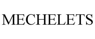MECHELETS