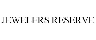 JEWELERS RESERVE