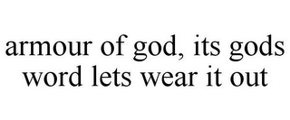 ARMOUR OF GOD, ITS GODS WORD LETS WEAR IT OUT