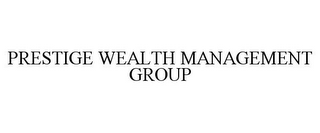 PRESTIGE WEALTH MANAGEMENT GROUP