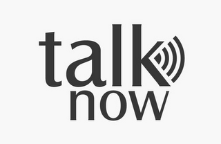 TALK NOW
