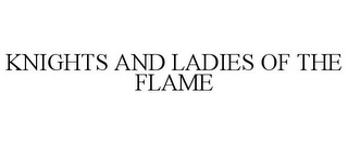 KNIGHTS AND LADIES OF THE FLAME