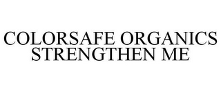 COLORSAFE ORGANICS STRENGTHEN ME