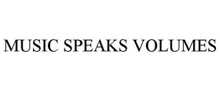 MUSIC SPEAKS VOLUMES