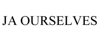 JA OURSELVES