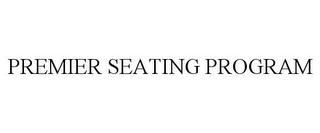 PREMIER SEATING PROGRAM