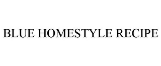 BLUE HOMESTYLE RECIPE