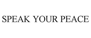 SPEAK YOUR PEACE