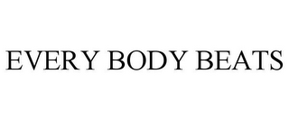 EVERY BODY BEATS