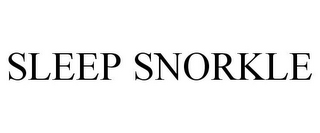 SLEEP SNORKLE