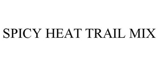 SPICY HEAT TRAIL MIX