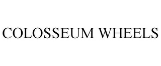 COLOSSEUM WHEELS