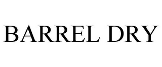 BARREL DRY