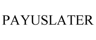 PAYUSLATER