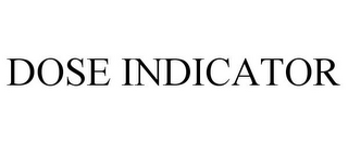 DOSE INDICATOR