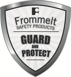 F FROMMELT SAFETY PRODUCTS GUARD AND PROTECT