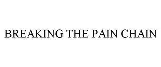 BREAKING THE PAIN CHAIN