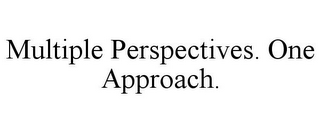 MULTIPLE PERSPECTIVES. ONE APPROACH.