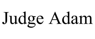 JUDGE ADAM
