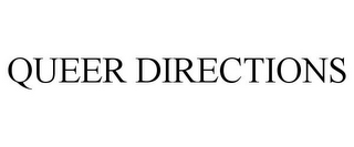 QUEER DIRECTIONS