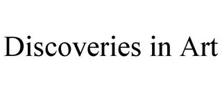 DISCOVERIES IN ART