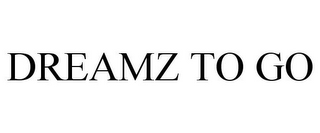 DREAMZ TO GO