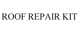 ROOF REPAIR KIT
