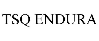 TSQ ENDURA