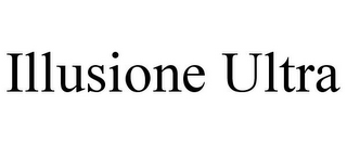 ILLUSIONE ULTRA
