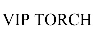 VIP TORCH
