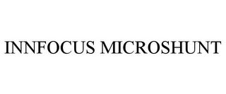 INNFOCUS MICROSHUNT