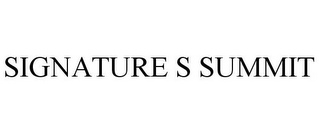 SIGNATURE S SUMMIT