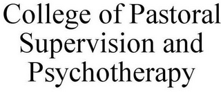 COLLEGE OF PASTORAL SUPERVISION AND PSYCHOTHERAPY
