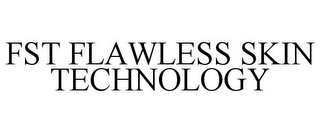FST FLAWLESS SKIN TECHNOLOGY
