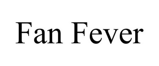 FAN FEVER