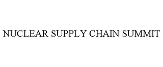 NUCLEAR SUPPLY CHAIN SUMMIT