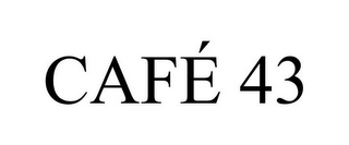 CAFÉ 43
