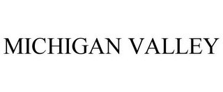 MICHIGAN VALLEY