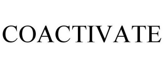 COACTIVATE