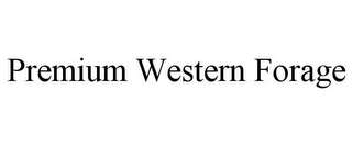 PREMIUM WESTERN FORAGE