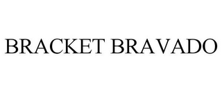 BRACKET BRAVADO